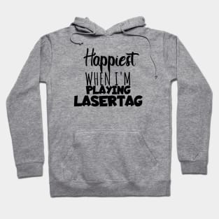 Happiest when i'm playing lasertag Hoodie